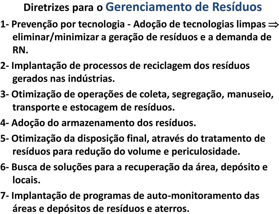 3- Otimização de operações de coleta, segregação, manuseio, transporte e estocagem de resíduos. 4- Adoção do armazenamento dos resíduos.