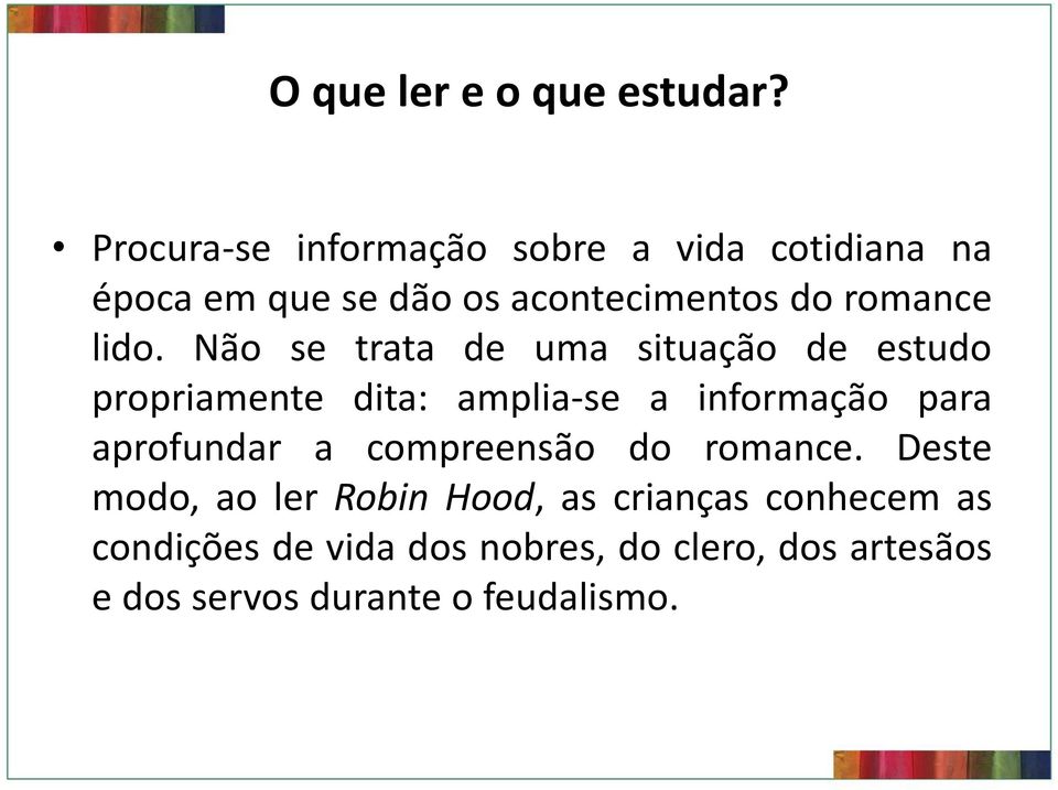 lido. Não se trata de uma situação de estudo propriamente dita: amplia-se a informação para