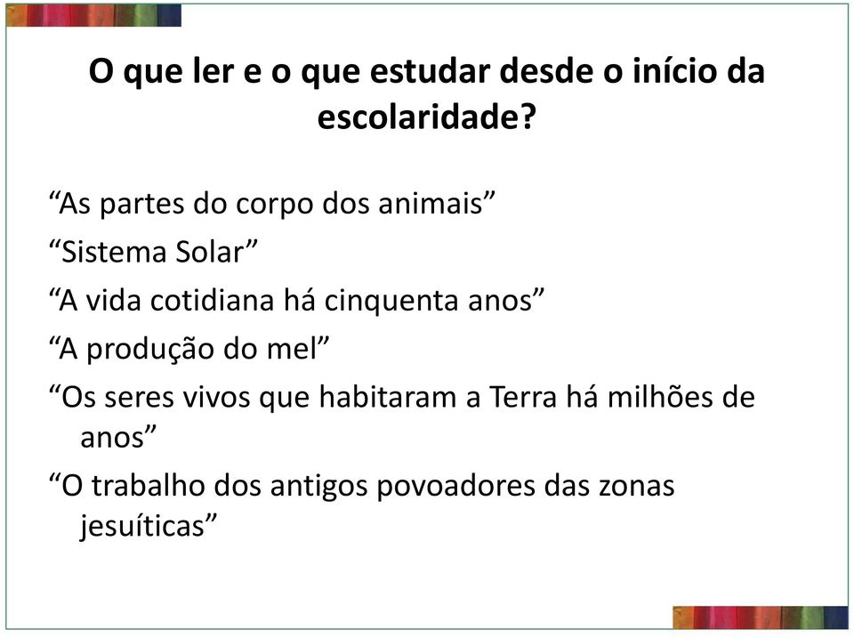 cinquenta anos A produção do mel Os seres vivos que habitaram a