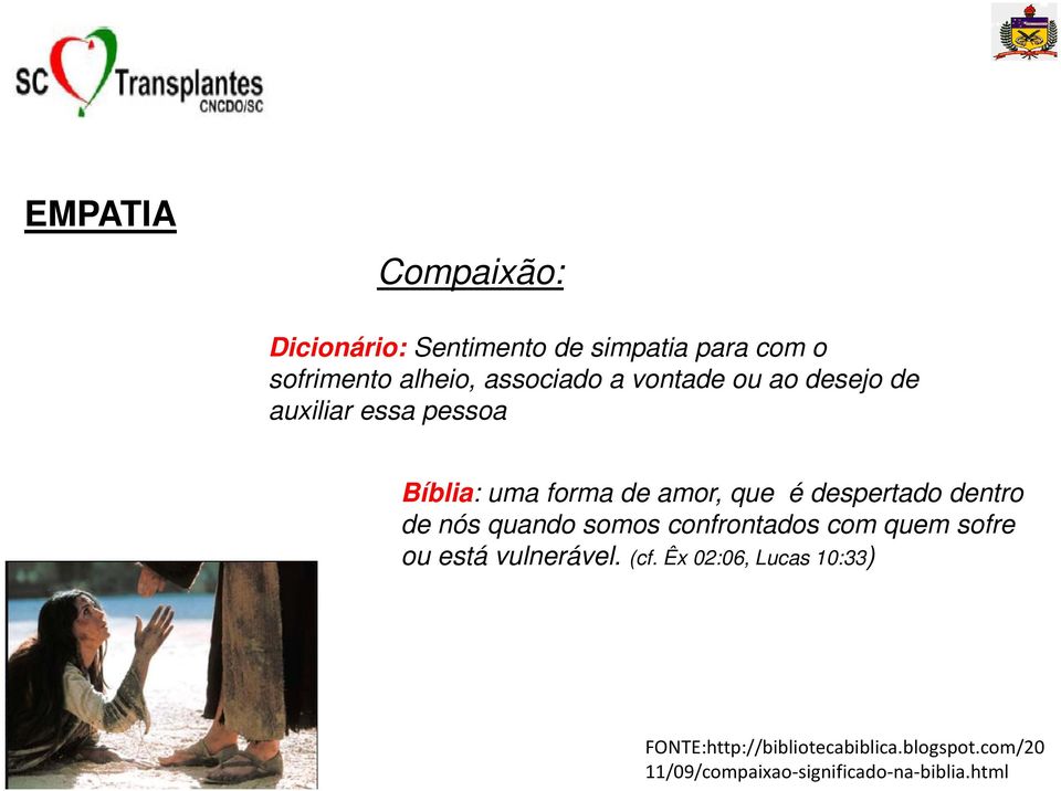 dentro de nós quando somos confrontados com quem sofre ou está vulnerável. (cf.