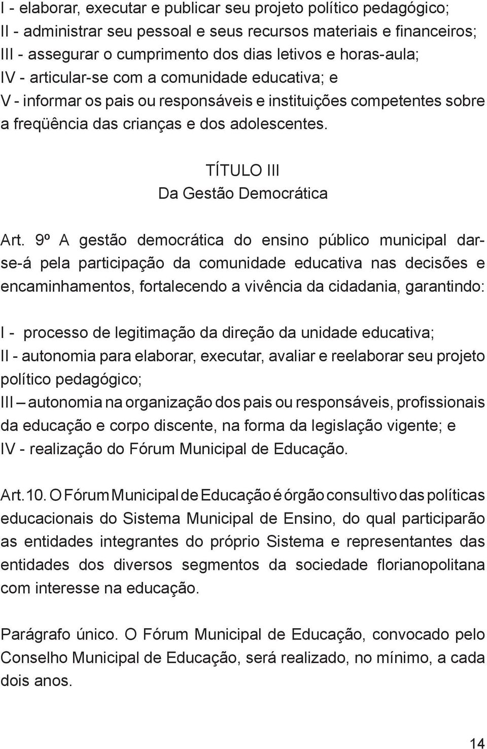 TÍTULO III Da Gestão Democrática Art.