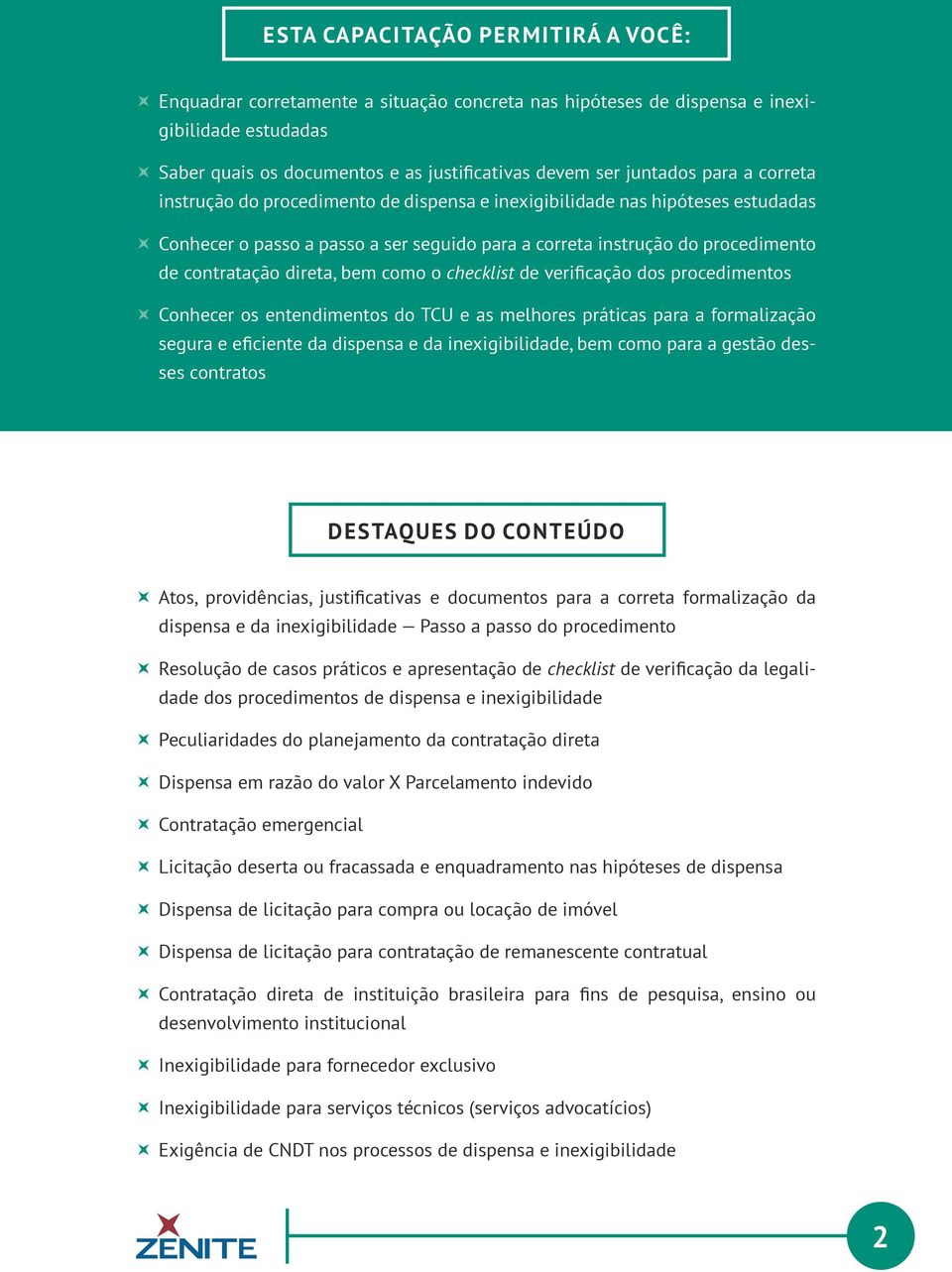 bem como o checklist de verificação dos procedimentos Conhecer os entendimentos do TCU e as melhores práticas para a formalização segura e eficiente da dispensa e da inexigibilidade, bem como para a