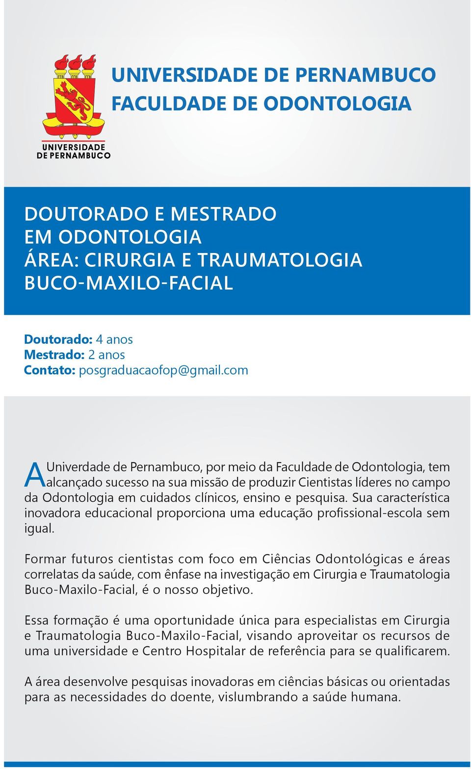 pesquisa. Sua característica inovadora educacional proporciona uma educação profissional-escola sem igual.