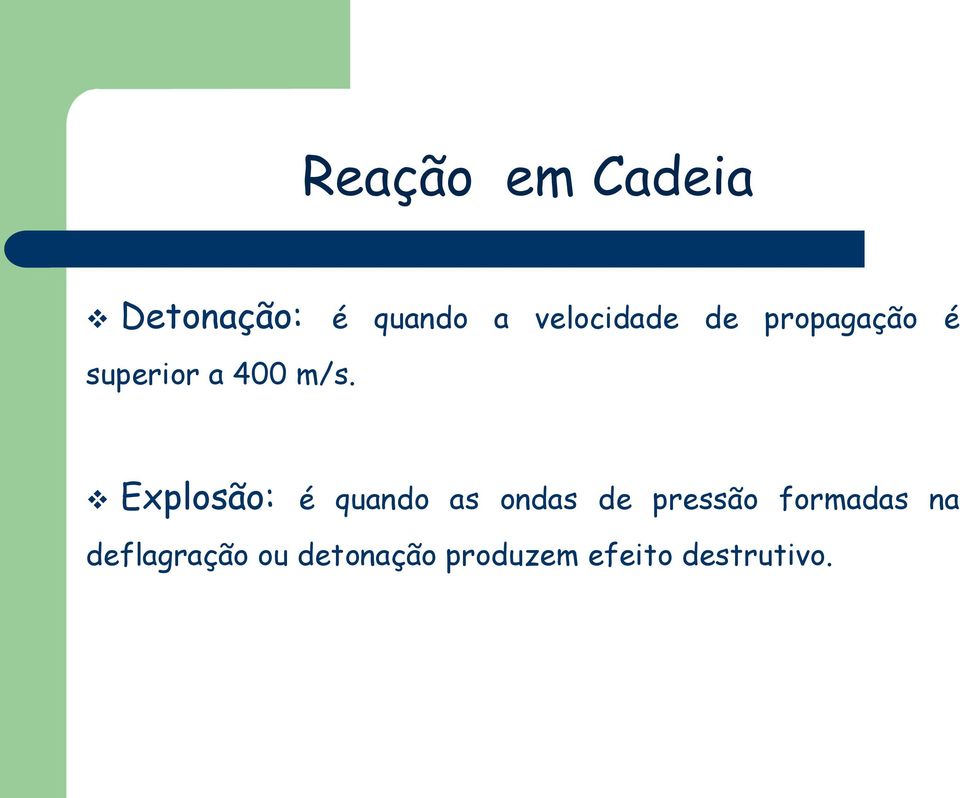 Explosão: é quando as ondas de pressão formadas