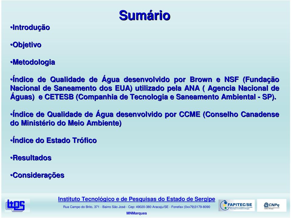 (Companhia de Tecnologia e Saneamento Ambiental - SP).