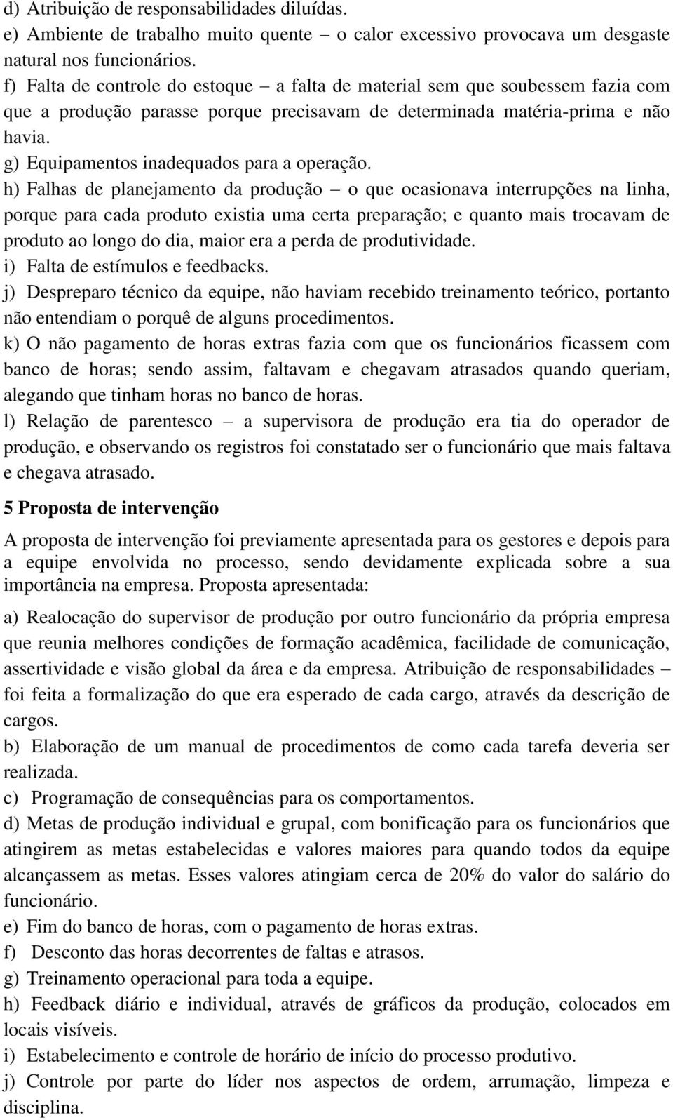 g) Equipamentos inadequados para a operação.