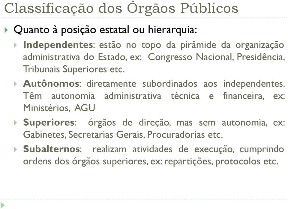 Autônomos: diretamente subordinados aos independentes.