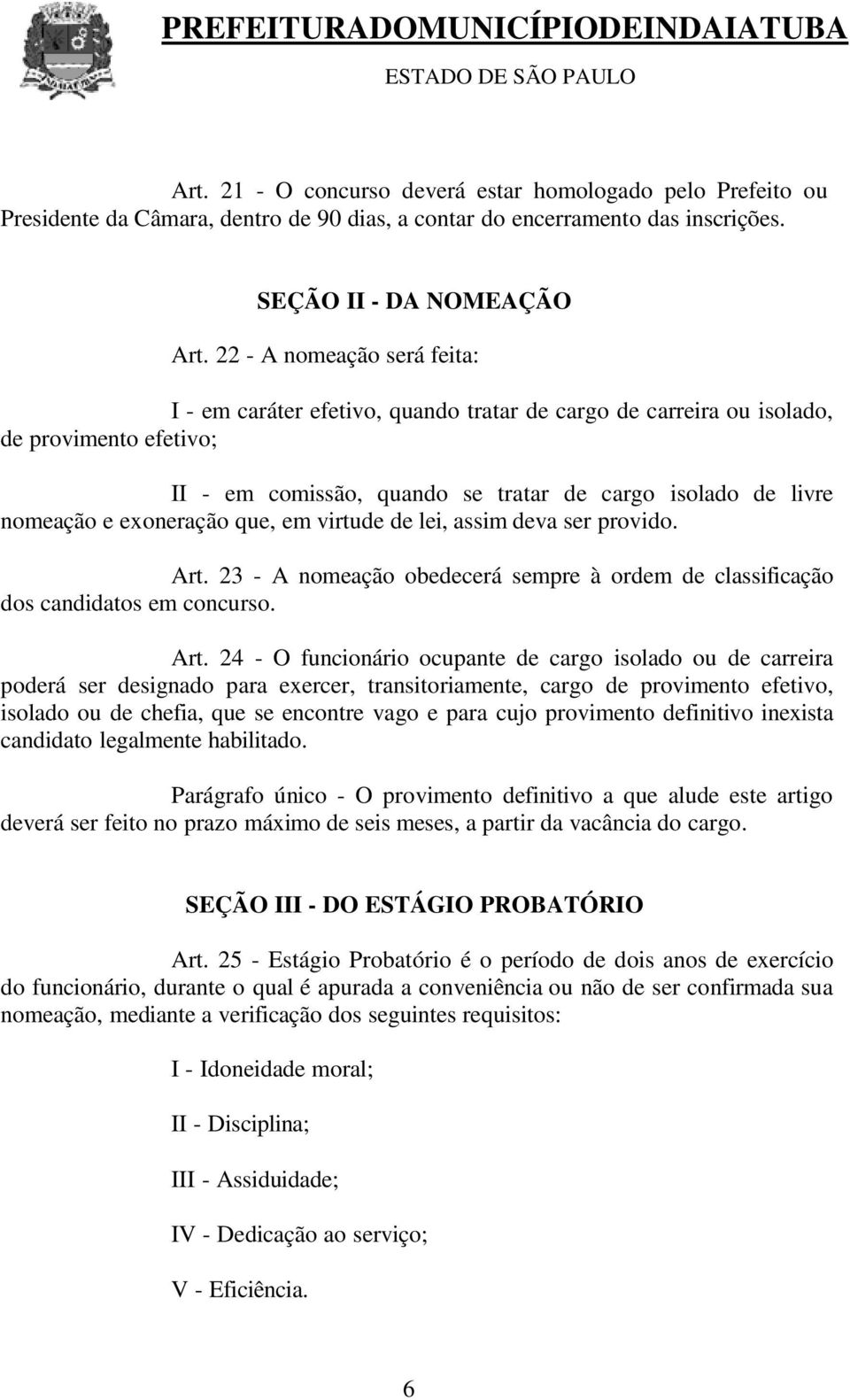 exoneração que, em virtude de lei, assim deva ser provido. Art.