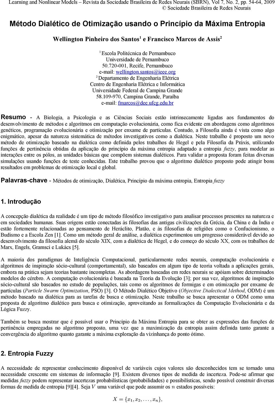 Pernambuco 50.720-001 Recife Pernambuco e-mail: wellington.santos@ieee.org 2 Departamento de Engenharia Elétrica Centro de Engenharia Elétrica e Informática Universidade Federal de Campina Grande 58.