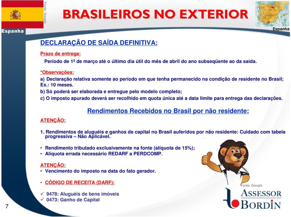 b) Só poderá ser elaborada e entregue pelo modelo completo; c) O imposto apurado deverá ser recolhido em quota única até a data limite para entrega das declarações.