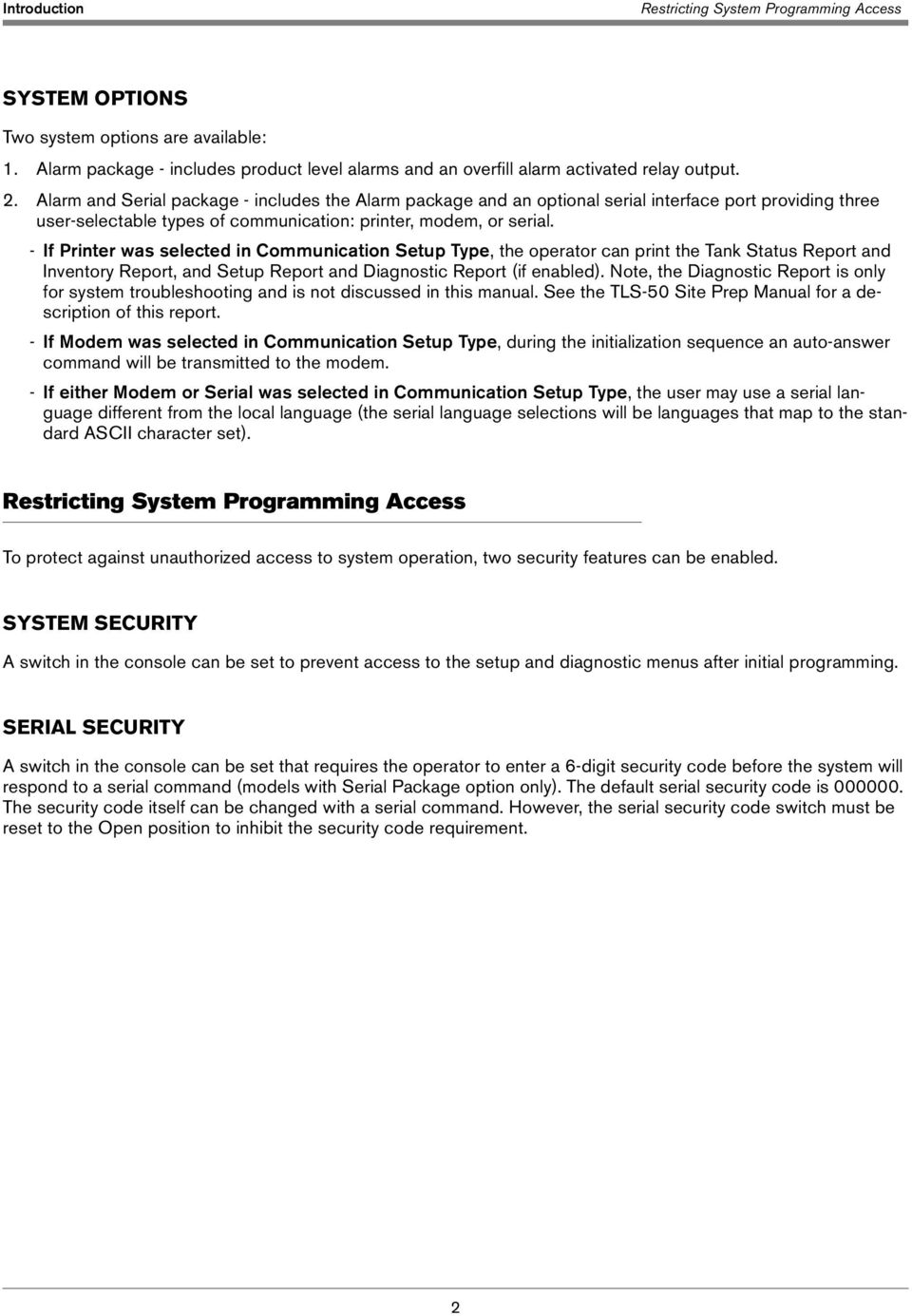 - If Printer was selected in Communication Setup Type, the operator can print the Tank Status Report and Inventory Report, and Setup Report and Diagnostic Report (if enabled).