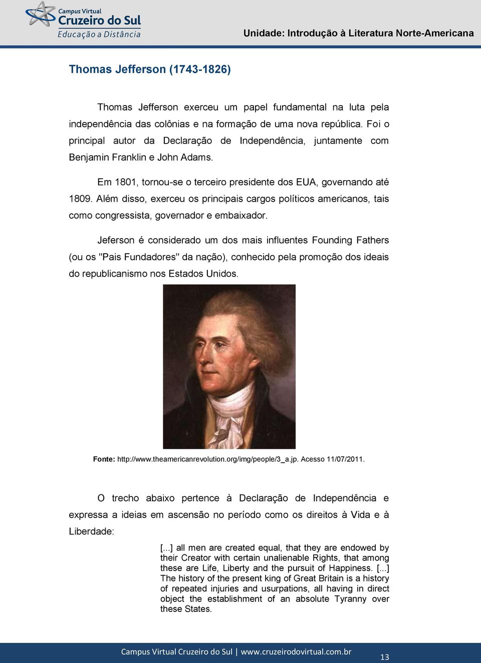 Além disso, exerceu os principais cargos políticos americanos, tais como congressista, governador e embaixador.