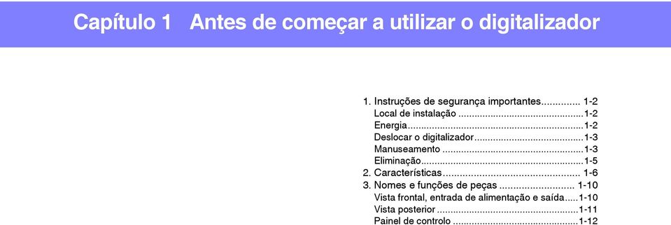 ..1-2 Deslocar o digitalizador...1-3 Manuseamento...1-3 Eliminação...1-5 2. Características.