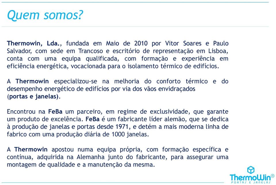 energética, vocacionada para o isolamento térmico de edifícios.