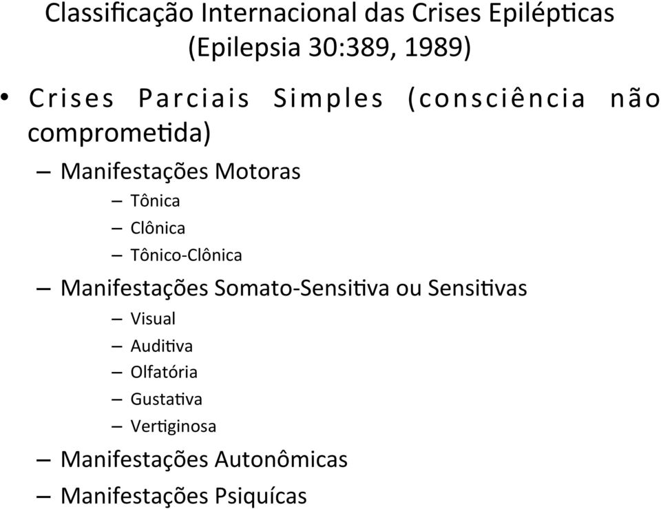 Tônica Clônica Tônico- Clônica Manifestações Somato- SensiLva ou SensiLvas