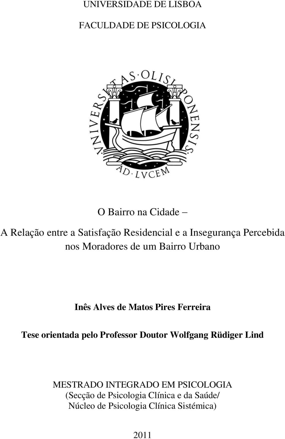Pires Ferreira Tese orientada pelo Professor Doutor Wolfgang Rüdiger Lind MESTRADO INTEGRADO EM