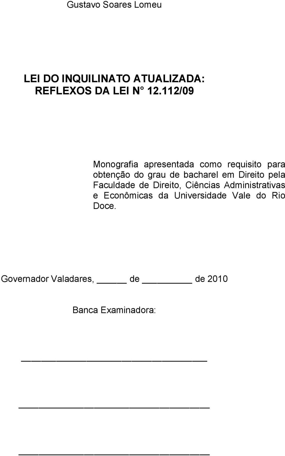 em Direito pela Faculdade de Direito, Ciências Administrativas e Econômicas da