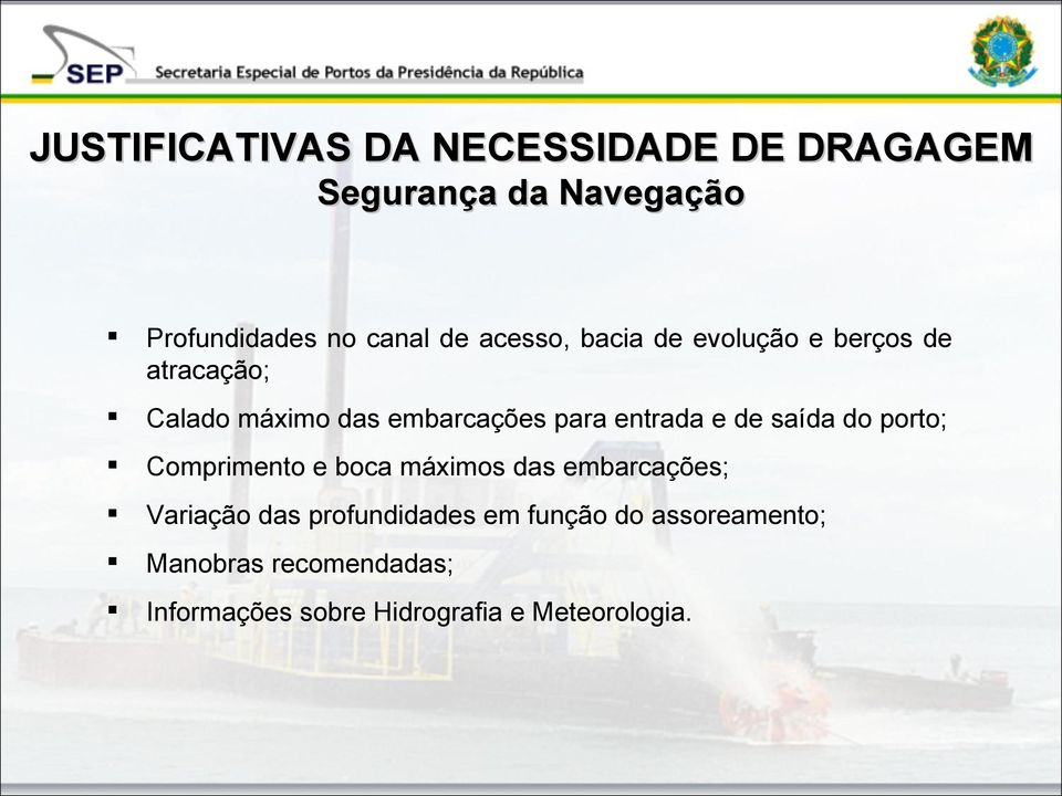 e de saída do porto; Comprimento e boca máximos das embarcações; Variação das profundidades