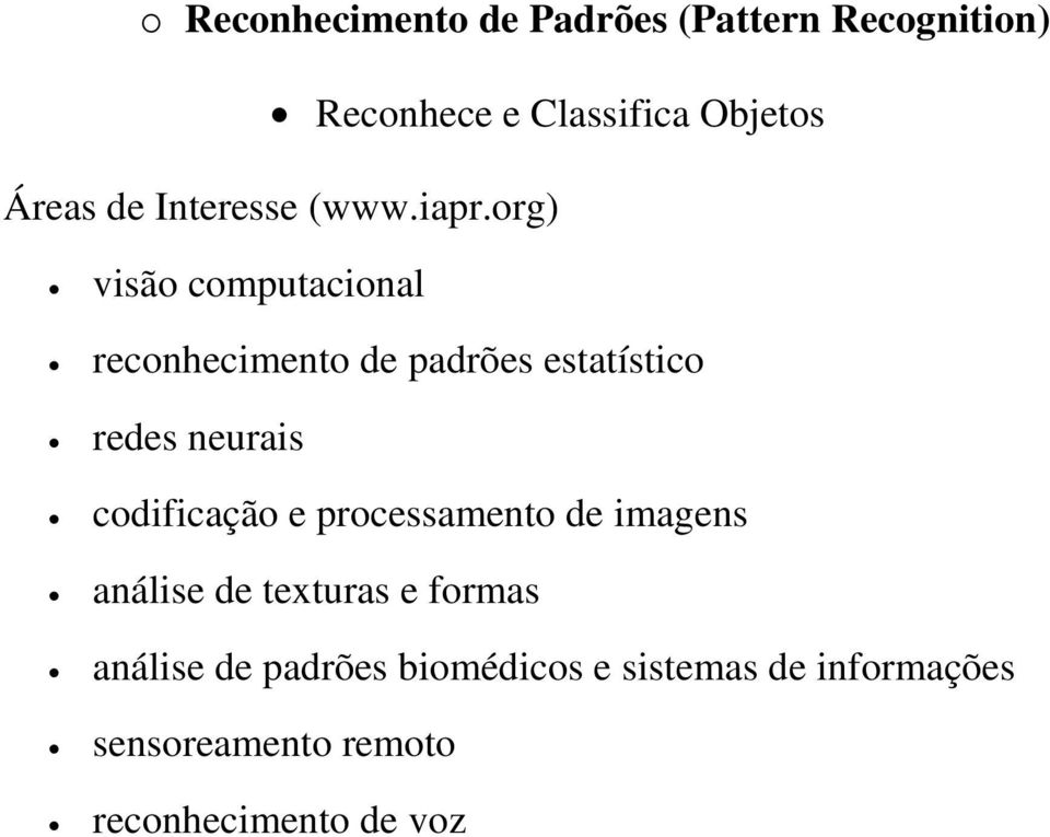 org) visão computacional reconhecimento de padrões estatístico redes neurais codificação