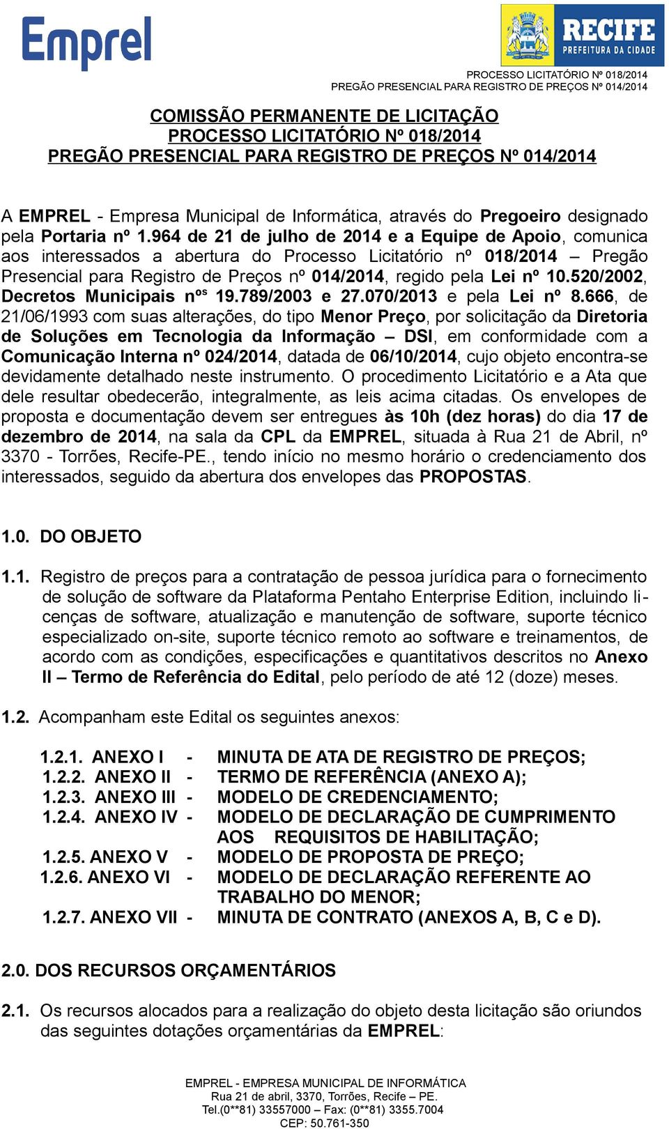 520/2002, Decretos Municipais nº s 19.789/2003 e 27.070/2013 e pela Lei nº 8.