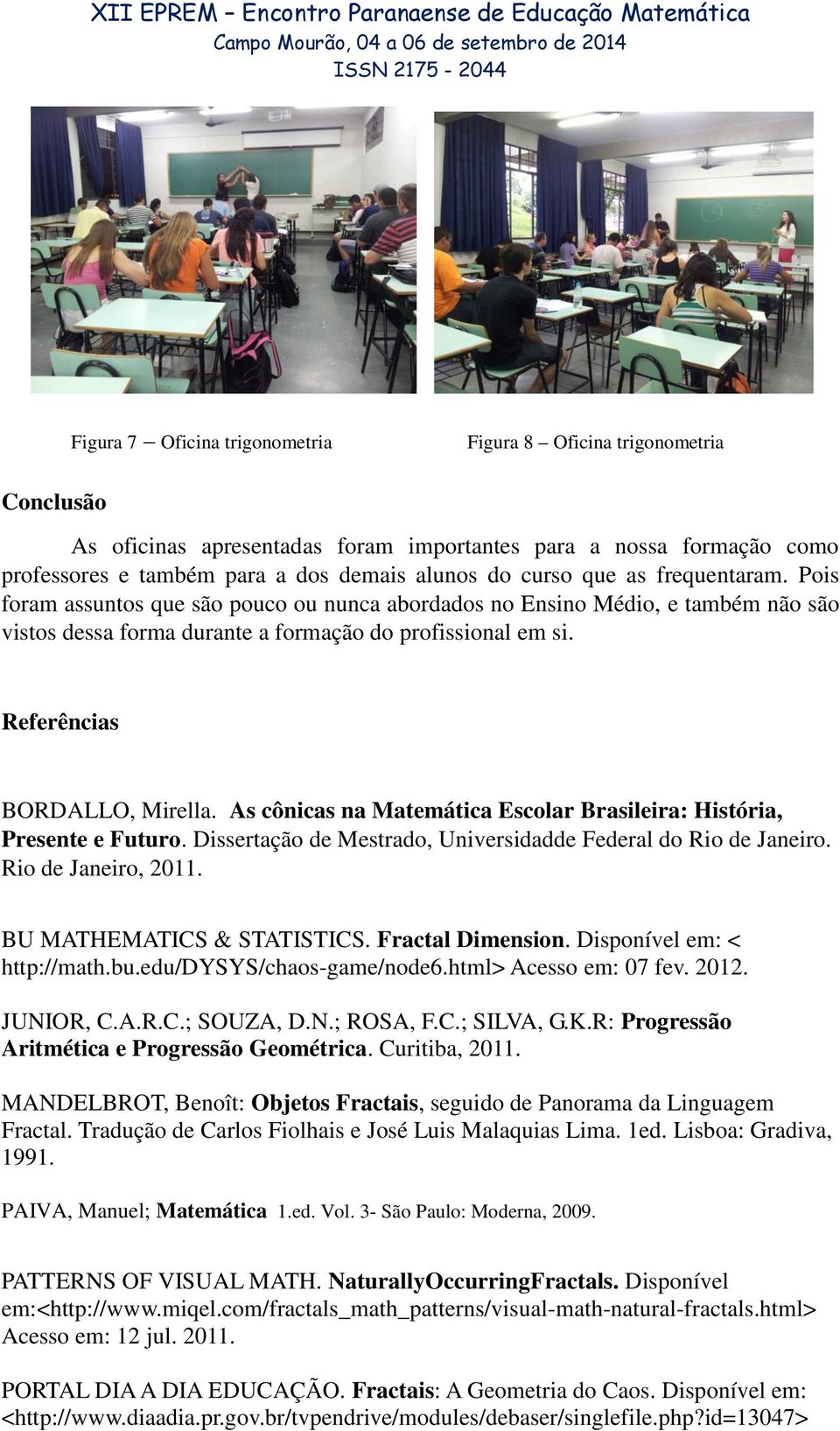 As cônicas na Matemática Escolar Brasileira: História, Presente e Futuro. Dissertação de Mestrado, Universidadde Federal do Rio de Janeiro. Rio de Janeiro, 2011. BU MATHEMATICS & STATISTICS.