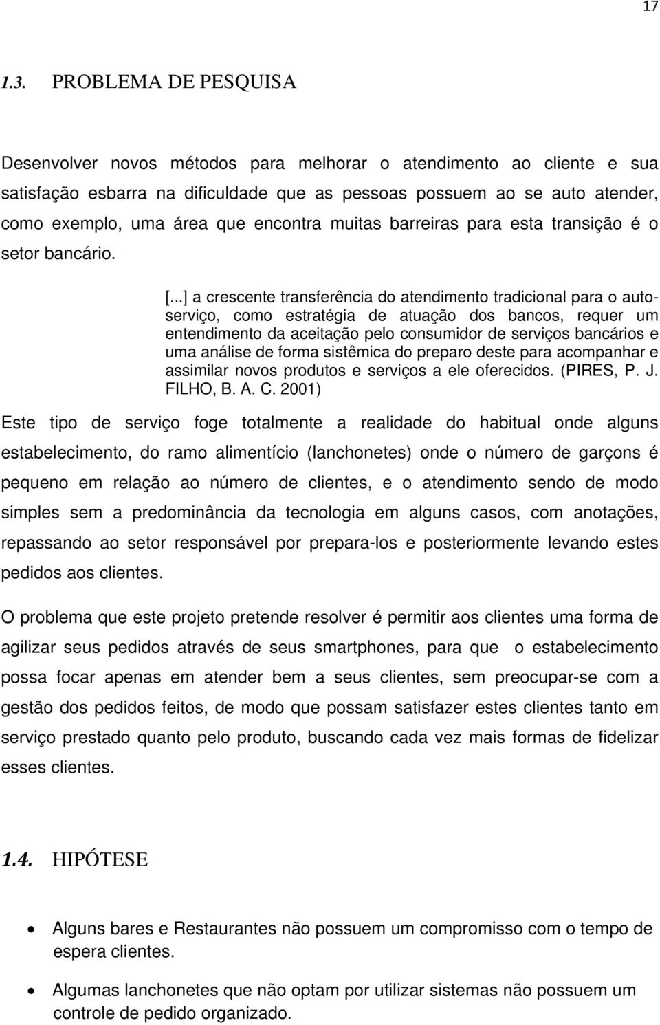 encontra muitas barreiras para esta transição é o setor bancário. [.