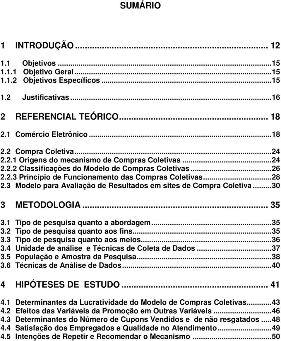 ..30 3 METODOLOGIA... 35 3.1 Tip d psquisa quant a abrdagm...35 3.2 Tip d psquisa quant as fins...35 3.3 Tip d psquisa quant as mis...36 3.4 Unidad d anális Técnicas d Clta d Dads...37 3.