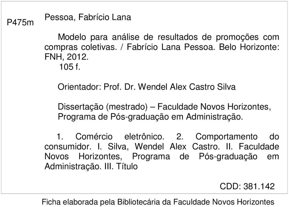 Wndl Alx Castr Silva Dissrtaçã (mstrad) Faculdad Nvs Hriznts, Prgrama d Pós-graduaçã m Administraçã. 1.