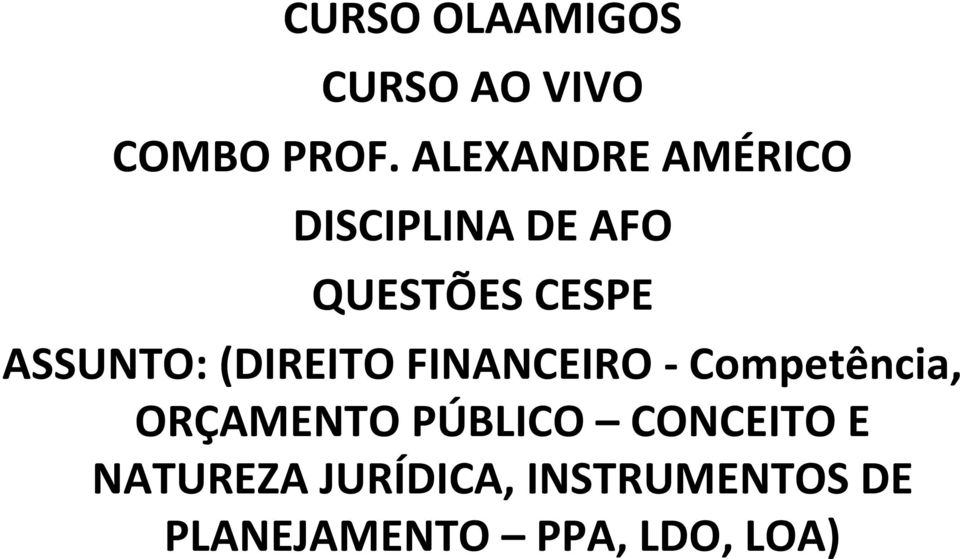 ASSUNTO: (DIREITO FINANCEIRO - Competência, ORÇAMENTO