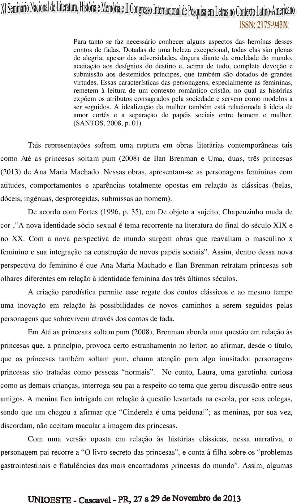 devoção e submissão aos destemidos príncipes, que também são dotados de grandes virtudes.