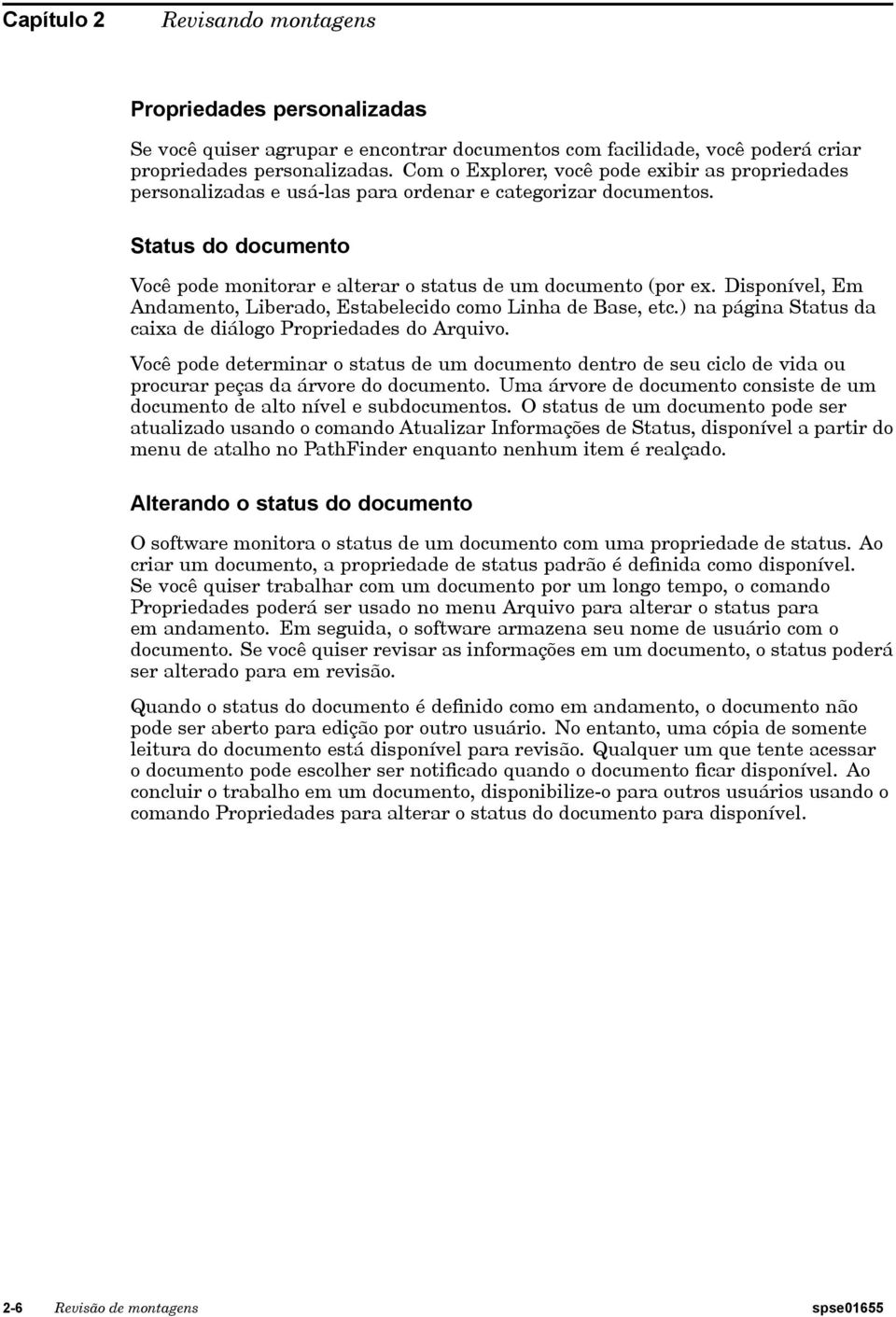 Disponível, Em Andamento, Liberado, Estabelecido como Linha de Base, etc.) na página Status da caixa de diálogo Propriedades do Arquivo.