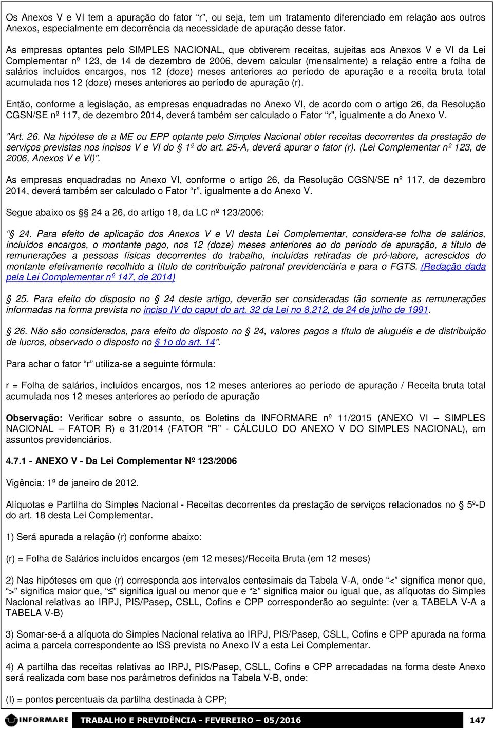 folha de salários incluídos encargos, nos 12 (doze) meses anteriores ao período de apuração e a receita bruta total acumulada nos 12 (doze) meses anteriores ao período de apuração (r).