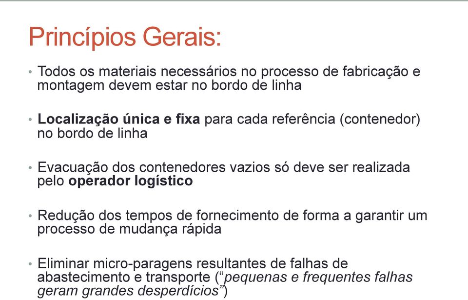 realizada pelo operador logístico Redução dos tempos de fornecimento de forma a garantir um processo de mudança rápida