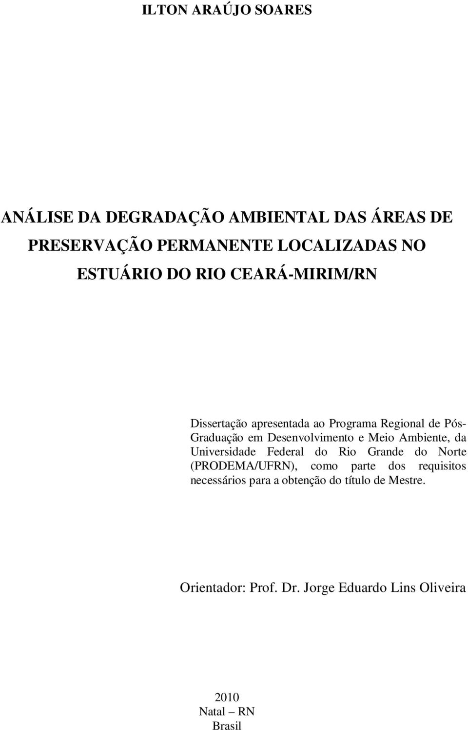 COTONICULTURA FAMILIAR SUSTENTÁVELAAA Dissertação apresentada ao Programa Regional de Pós- Graduação em Desenvolvimento e Meio Ambiente, da Universidade Federal do Rio