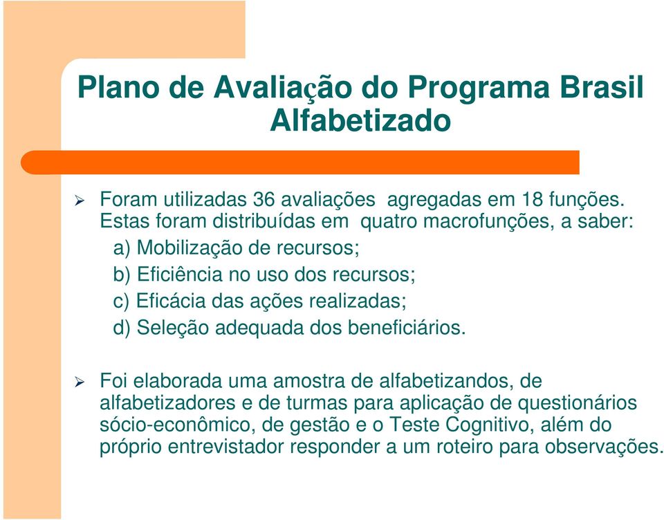 Eficácia das ações realizadas; d) Seleção adequada dos beneficiários.