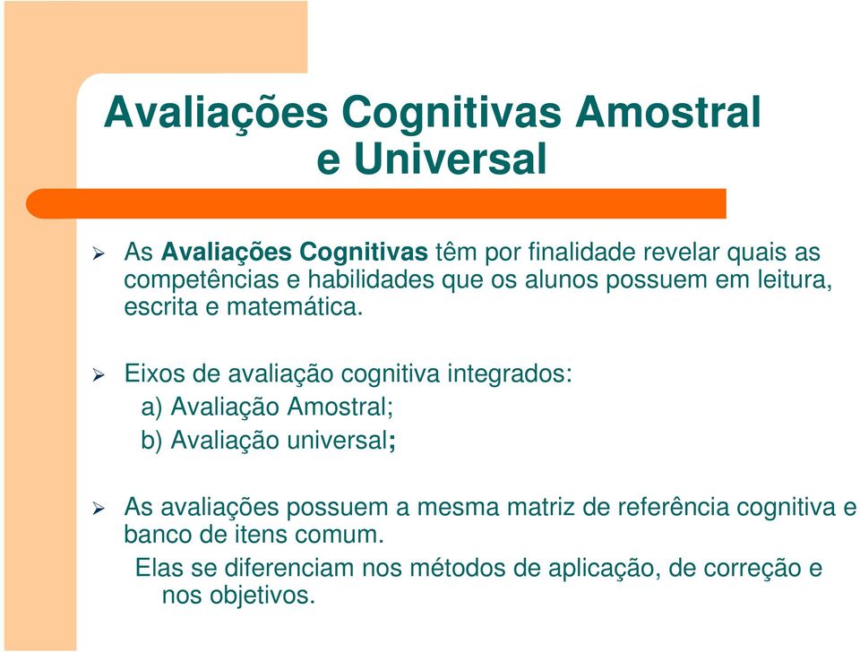 Eixos de avaliação cognitiva integrados: a) Avaliação Amostral; b) Avaliação universal; As avaliações