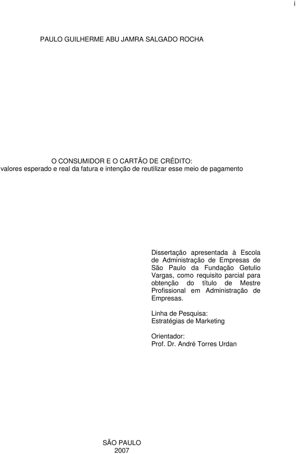 Paulo da Fundação Getulio Vargas, como requisito parcial para obtenção do título de Mestre Profissional em