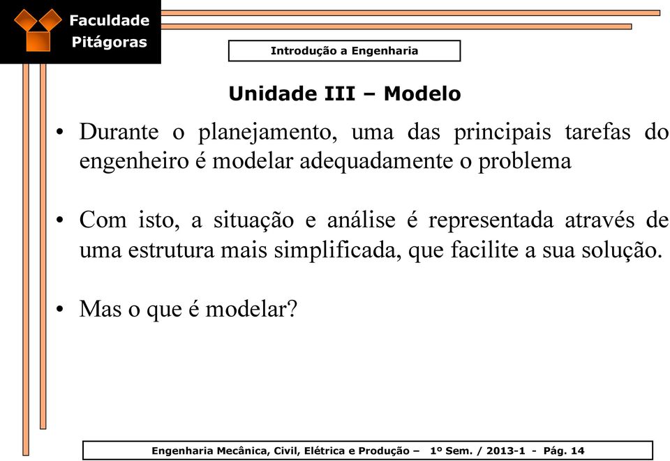 representada através de uma estrutura mais simplificada, que facilite a sua