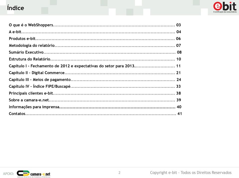 .. 11 Capítulo II Digital Commerce... 21 Capítulo III Meios de pagamento... 24 Capítulo IV Índice FIPE/Buscapé.