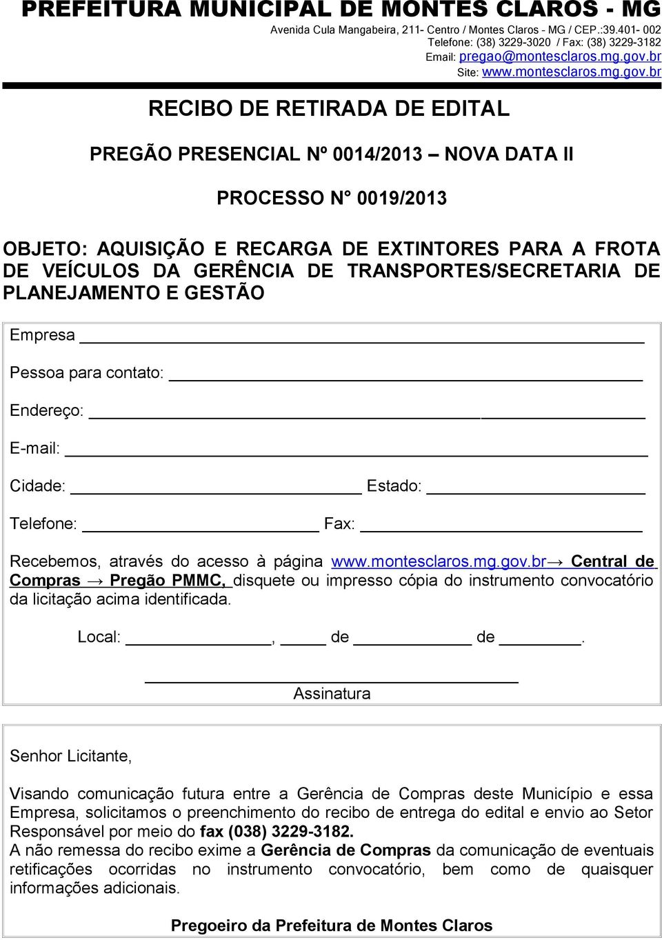 br Central de Compras Pregão PMMC, disquete ou impresso cópia do instrumento convocatório da licitação acima identificada. Local:, de de.