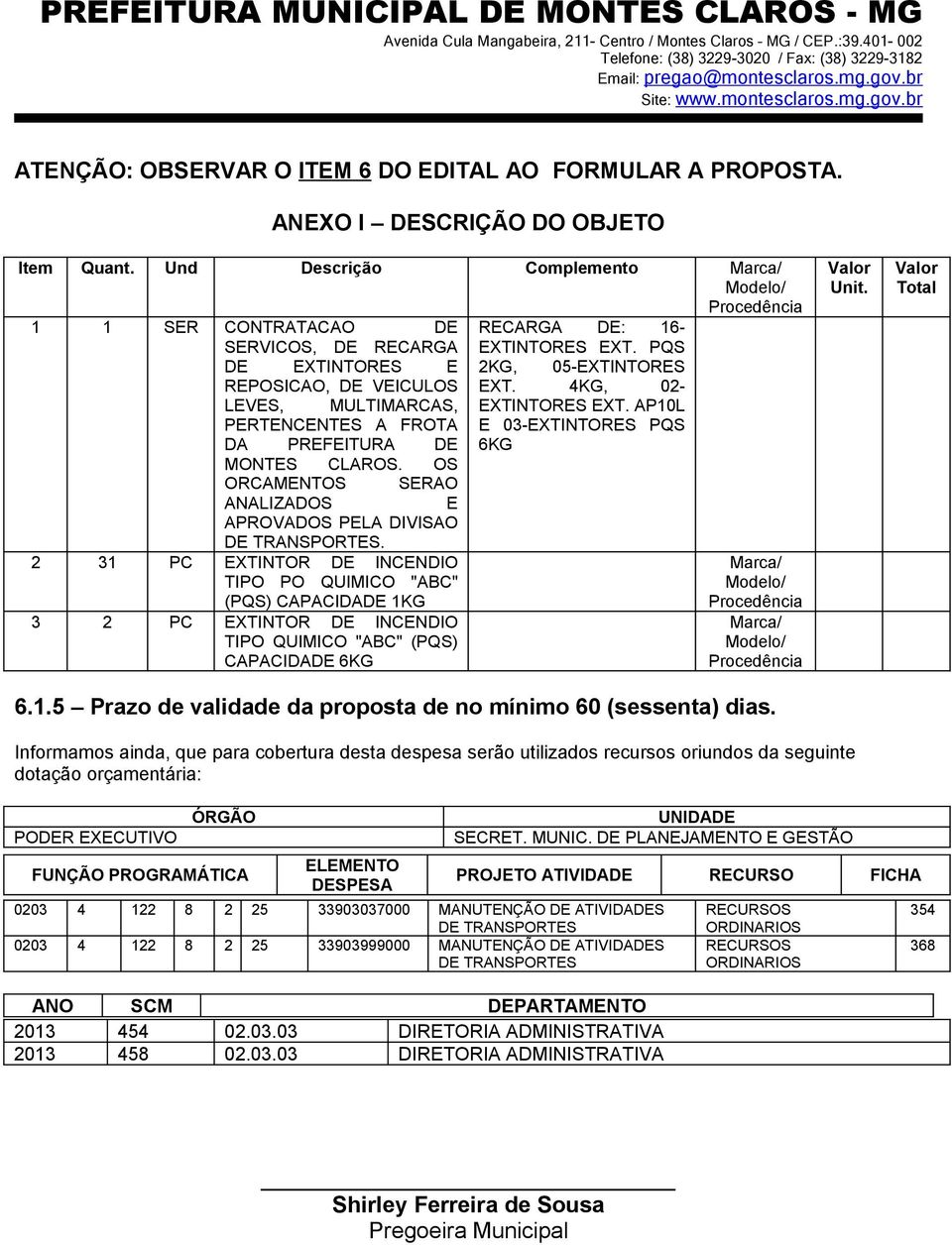 MONTES CLAROS. OS ORCAMENTOS SERAO ANALIZADOS E APROVADOS PELA DIVISAO DE TRANSPORTES.