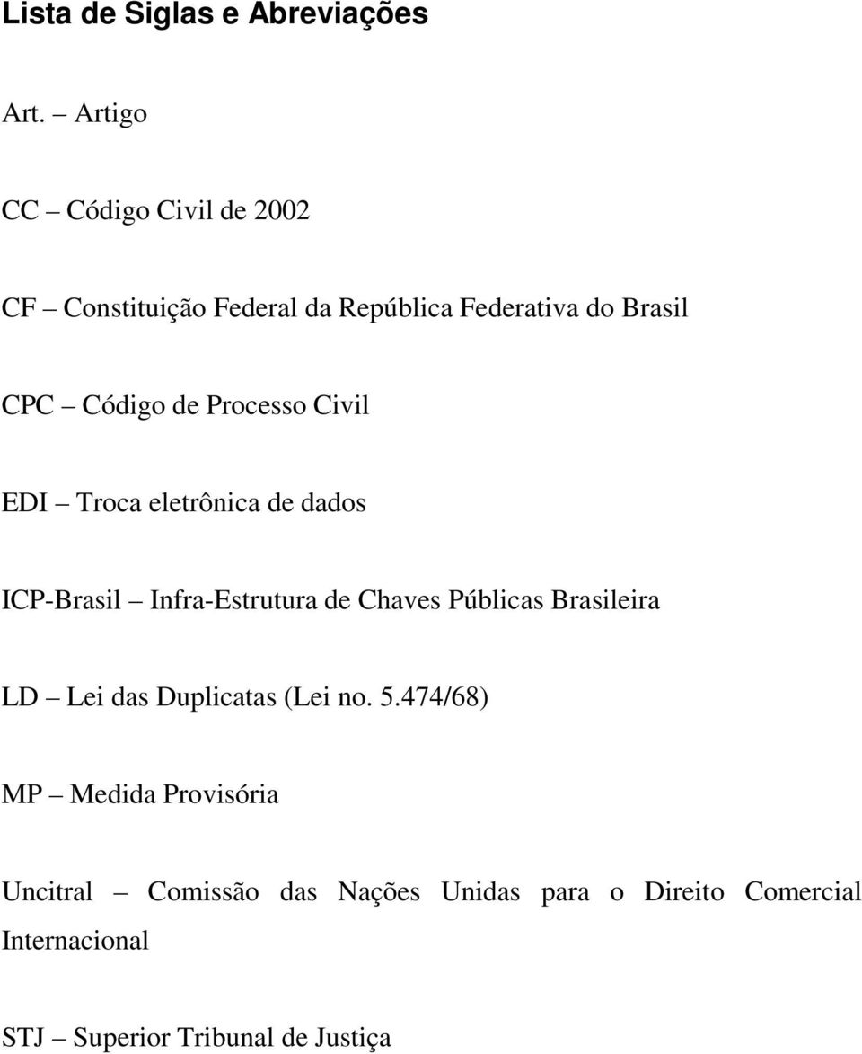 Processo Civil EDI Troca eletrônica de dados ICP-Brasil Infra-Estrutura de Chaves Públicas Brasileira