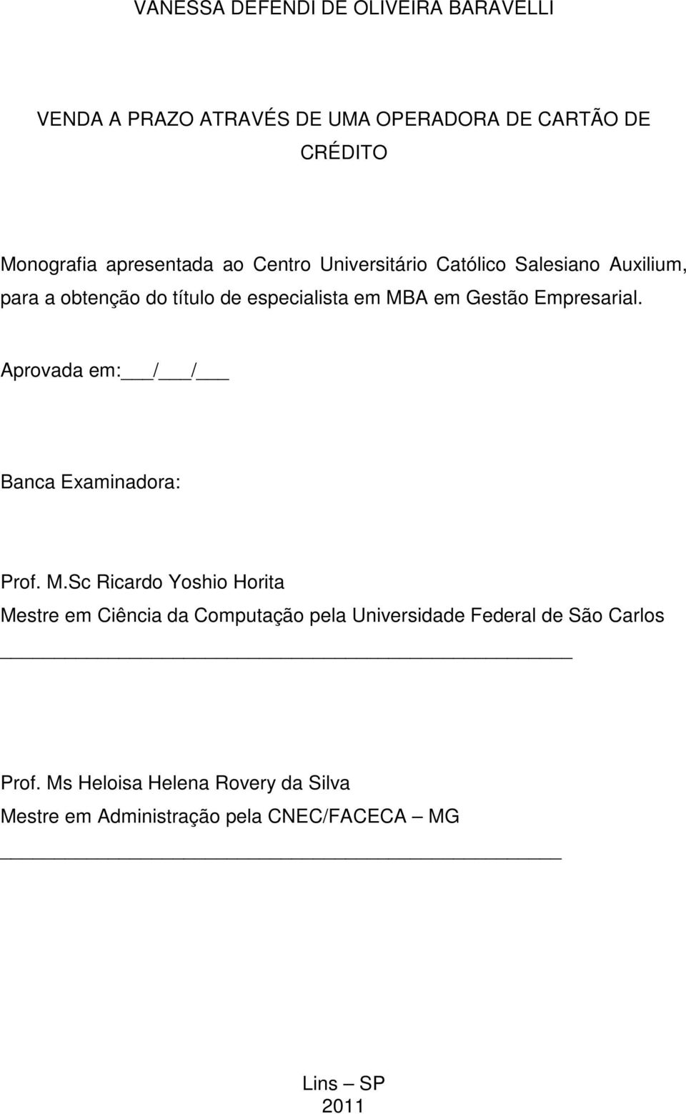 Gestão Empresarial. Aprovada em: / / Banca Examinadora: Prof. M.