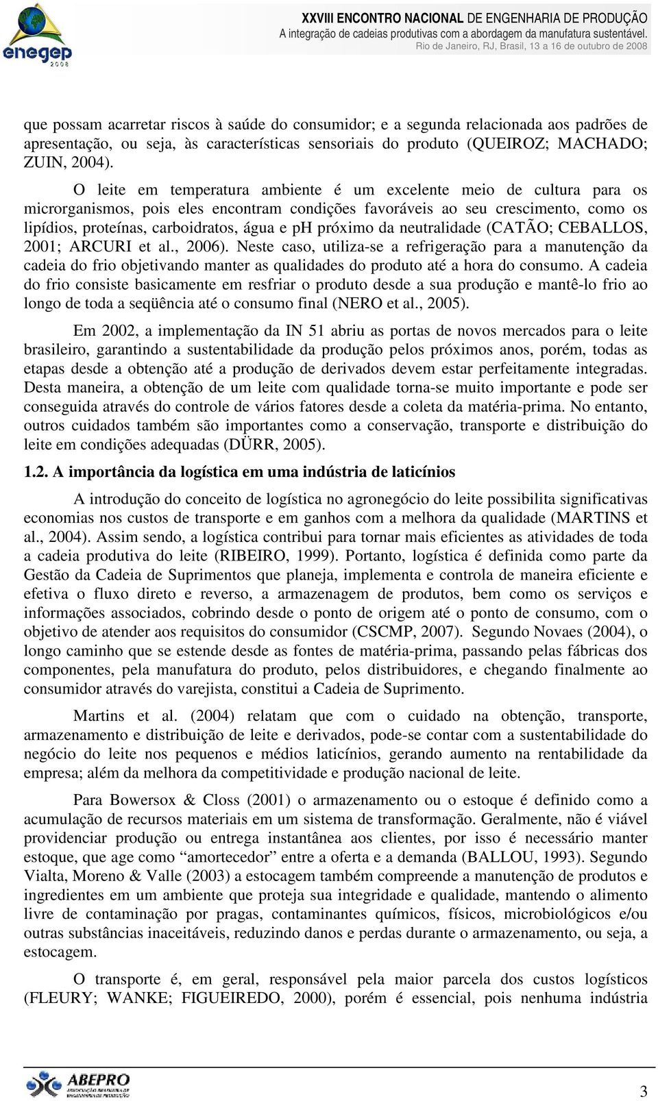 ph próximo da neutralidade (CATÃO; CEBALLOS, 2001; ARCURI et al., 2006).
