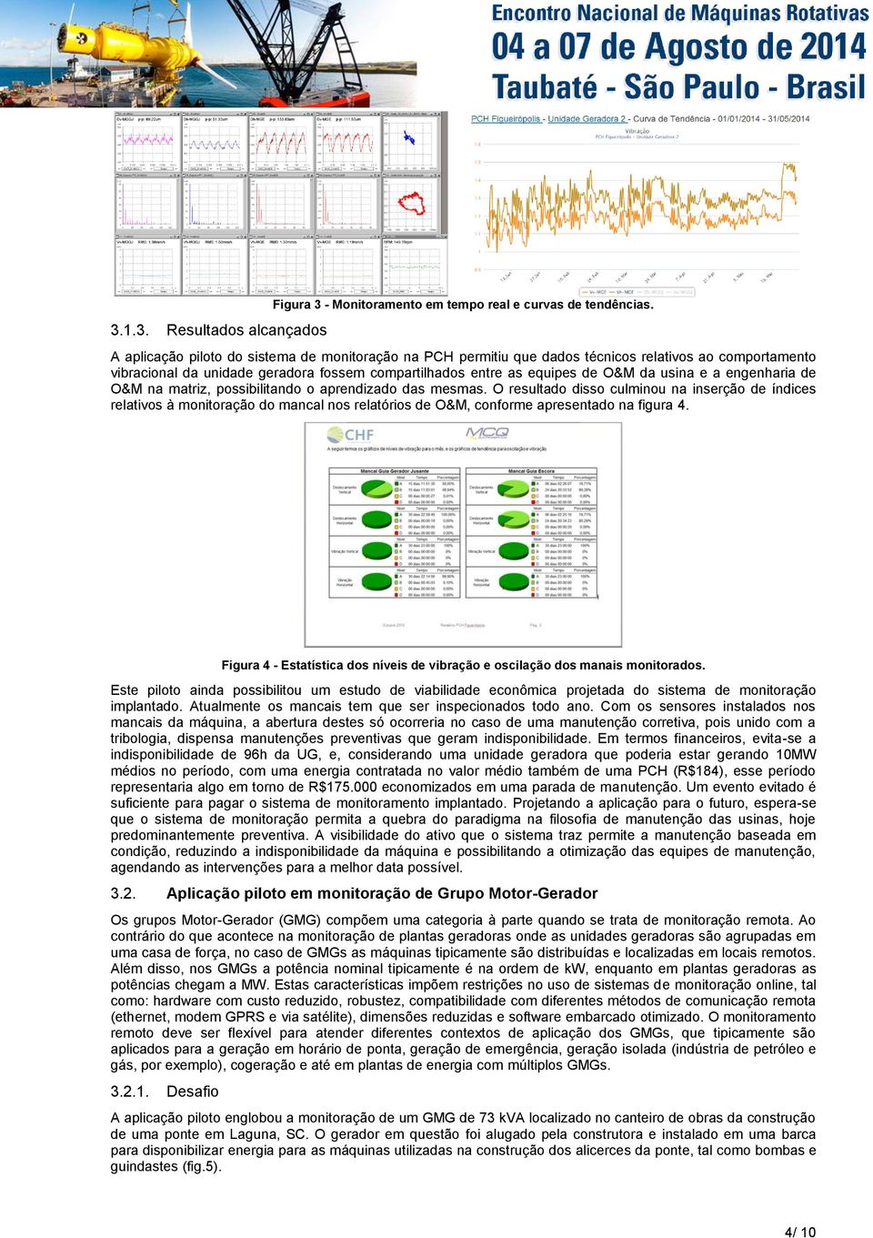 engenharia de O&M na matriz, possibilitando o aprendizado das mesmas.