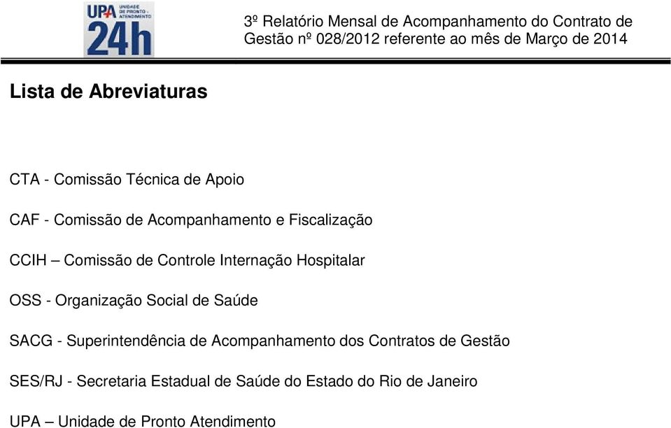 de Saúde SACG - Superintendência de Acompanhamento dos Contratos de Gestão SES/RJ -