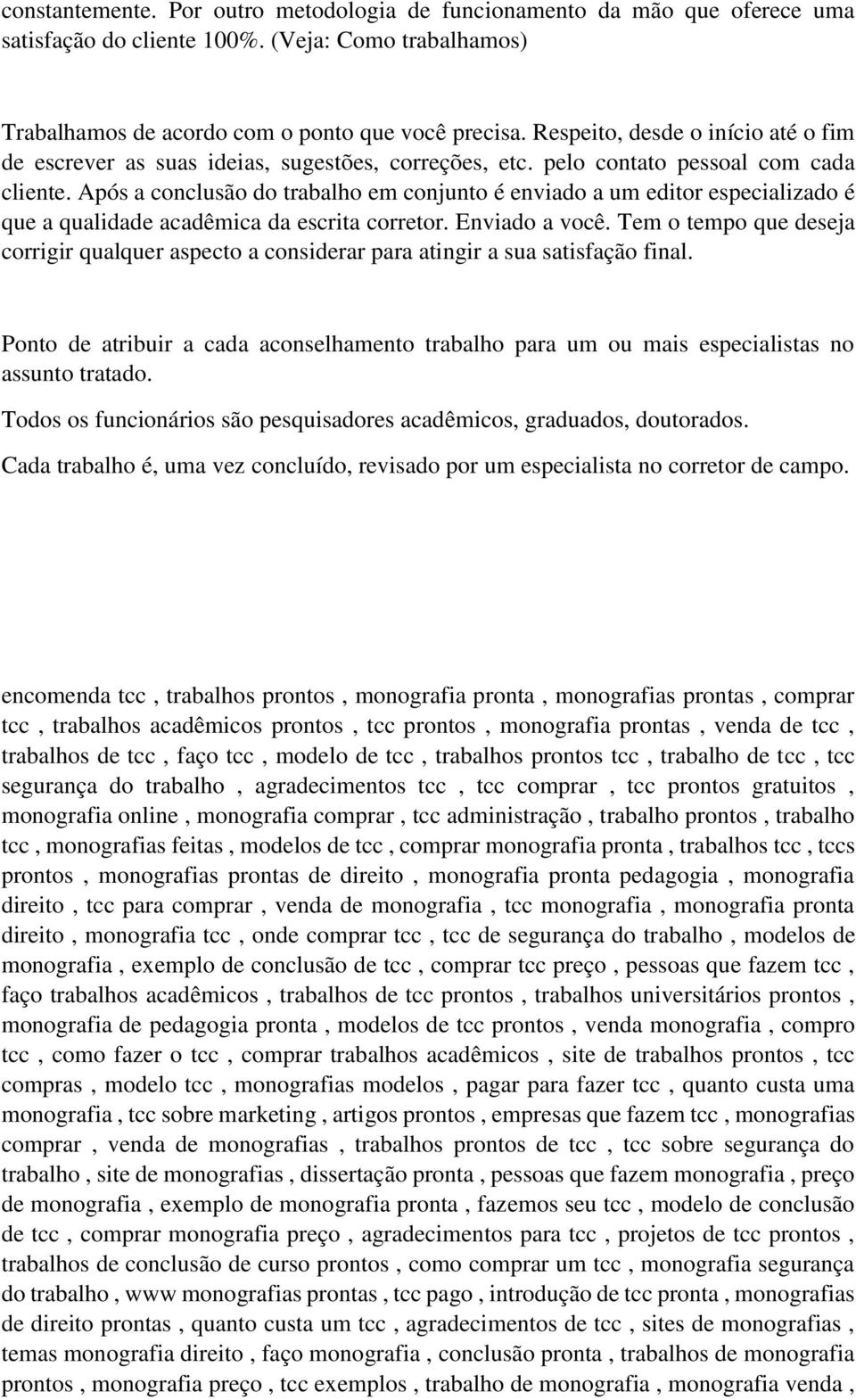 Após a conclusão do trabalho em conjunto é enviado a um editor especializado é que a qualidade acadêmica da escrita corretor. Enviado a você.