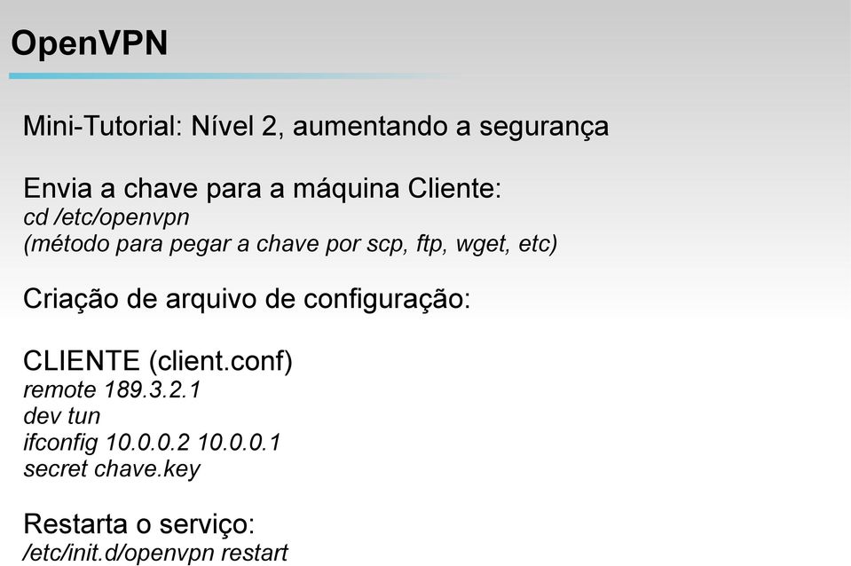Criação de arquivo de configuração: CLIENTE (client.conf) remote 189.3.2.