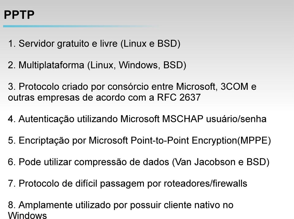 Protocolo criado por consórcio entre Microsoft, 3COM e outras empresas de acordo com a RFC 2637 4.