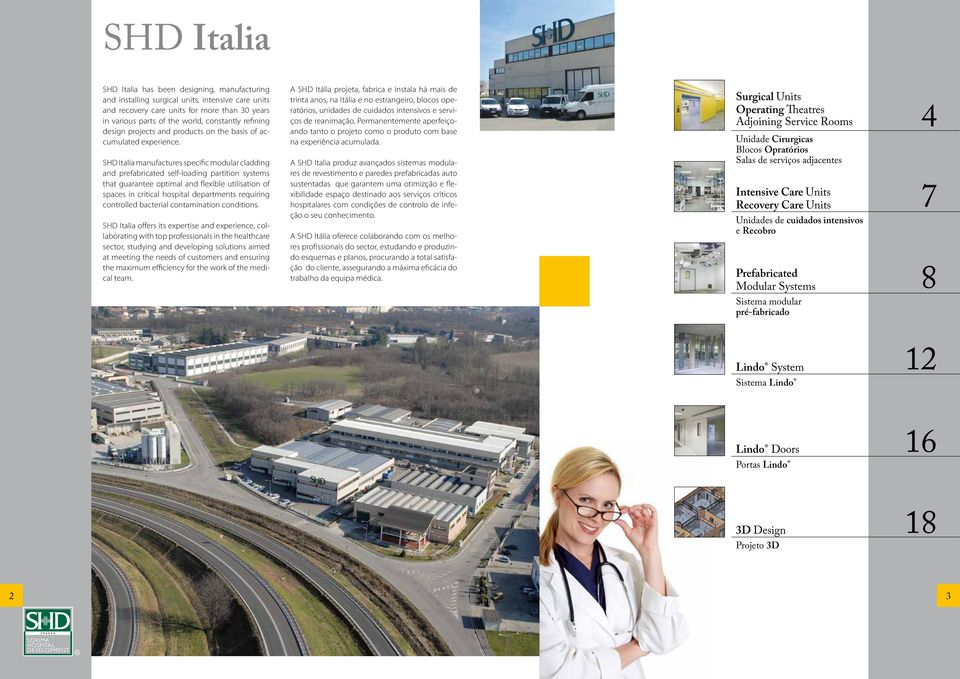 SHD Italia manufactures specific modular cladding and prefabricated self-loading partition systems that guarantee optimal and flexible utilisation of spaces in critical hospital departments requiring